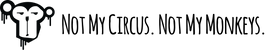 #NMCNMM - Not My Circus. Not My Monkeys.